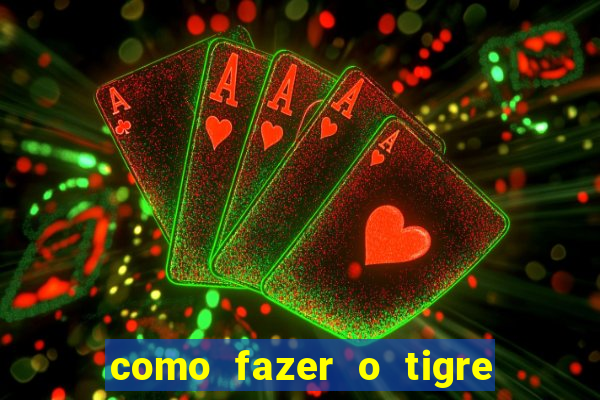 como fazer o tigre soltar a carta no fortune tiger